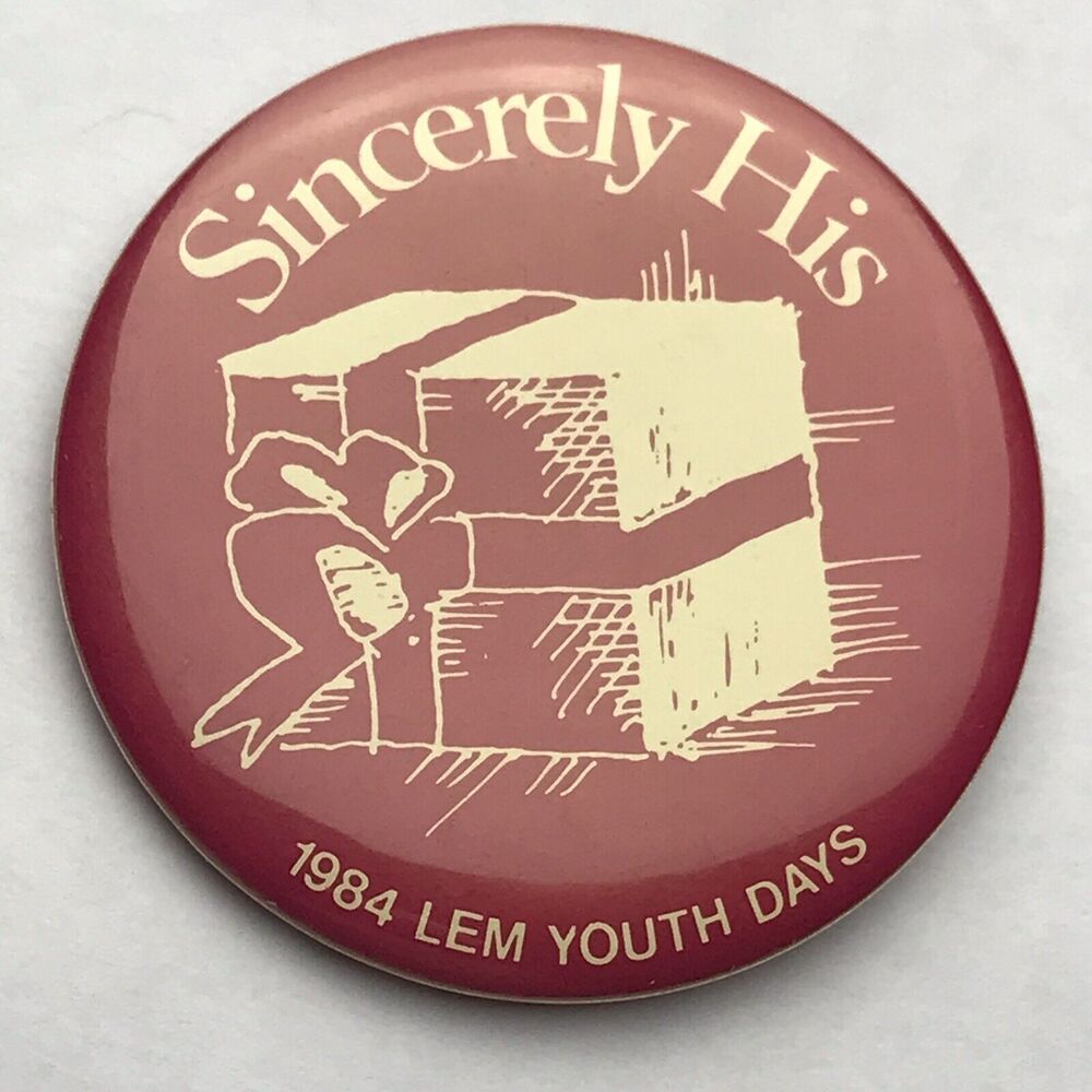 Sincerely His LEM Youth Days 1984 Pin Button Pinback